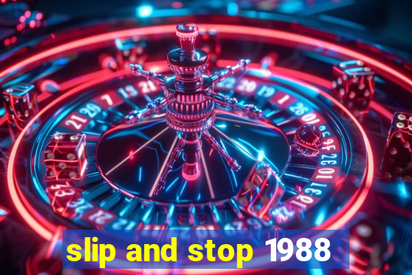 slip and stop 1988